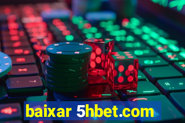 baixar 5hbet.com